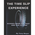 The Time Slip Experience: Echoes From The Past and Future