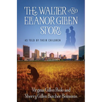 The Walter and Eleanor Gillen Story: As Told By Their Children