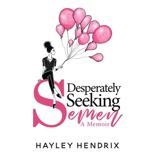 Desperately Seeking Semen: My Rogue Route to Solo Motherhood
