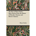 The Best of Bram Stoker - Short Stories from the Master of Macabre (Fantasy and Horror Classics)