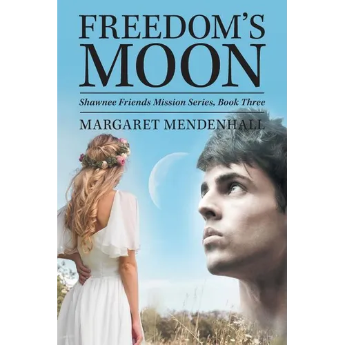 Freedom's Moon: Shawnee Friends Mission Series, Book Three