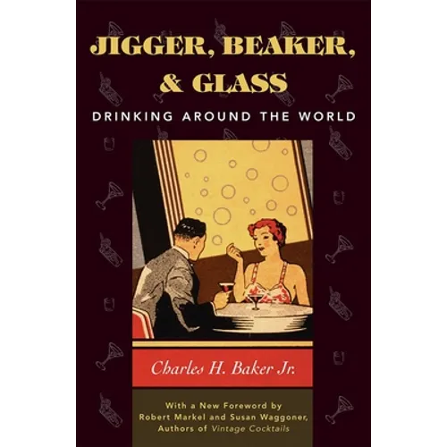Jigger, Beaker, and Glass: Drinking Around the World