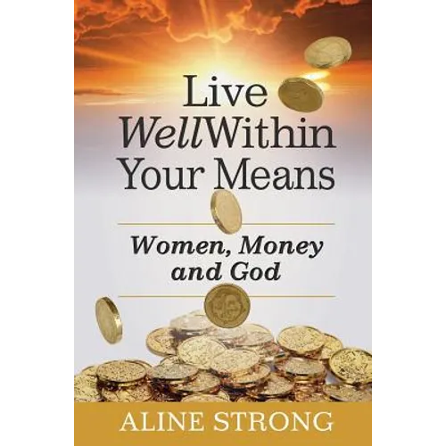 Live Well Within Your Means: Women, Money and God