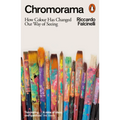 Chromorama: How Colour Changed Our Way of Seeing
