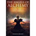 The Angels of Alchemy: Contact the 42 Angels of Magickal Transformation