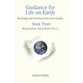 Guidance for Life on Earth: Teachings and Practices from Inner Guides - Book Three