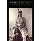 Drawing with Great Needles: Ancient Tattoo Traditions of North America - Paperback