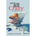 We're All Crazy: Get Used to It!