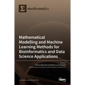 Modelling and Machine Learning Methods for Bioinformatics and Data Science Applications