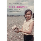 Bitterroot: A Salish Memoir of Transracial Adoption