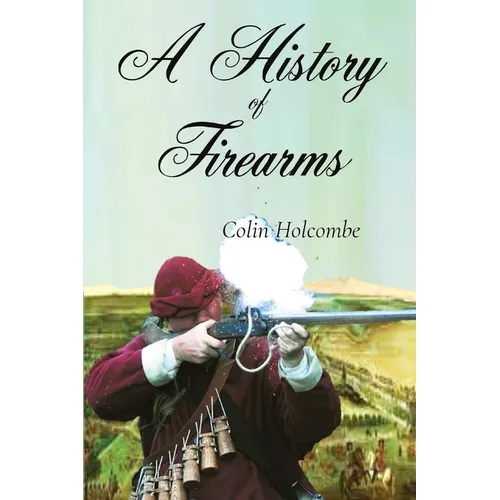 A History of Firearms