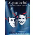 A Light at the End: A Very Unusual Theatrical Memoir