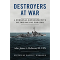 Destroyers at War: A Personal Retrospective of the Pacific Theater