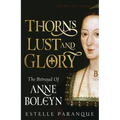 Thorns, Lust, and Glory: The Betrayal of Anne Boleyn