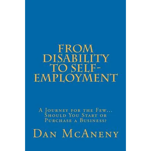 From Disability to Self-Employment: A Journey for the Few... Should You Start or Purchase a Business?