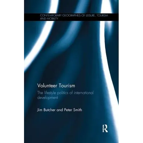 Volunteer Tourism: The lifestyle politics of international development