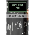 How to Direct a Choir