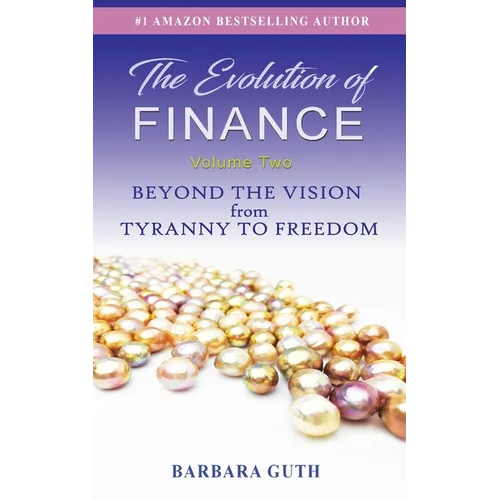 The Evolution of Finance: Beyond the Vision from Tyranny to Freedom