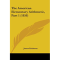 The American Elementary Arithmetic, Part 1 (1858)