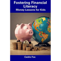Fostering Financial Literacy: Money Lessons for Kids
