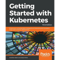 Getting started with Kubernetes, Third Edition