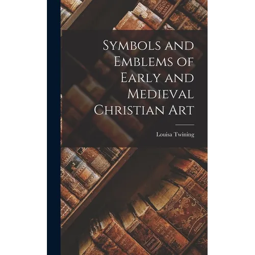 Symbols and Emblems of Early and Medieval Christian Art