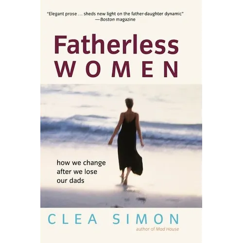 Fatherless Women: How We Change After We Lose Our Dads