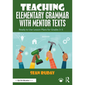 Teaching Elementary Grammar with Mentor Texts: Ready to Use Lesson Plans for Grades 3-5