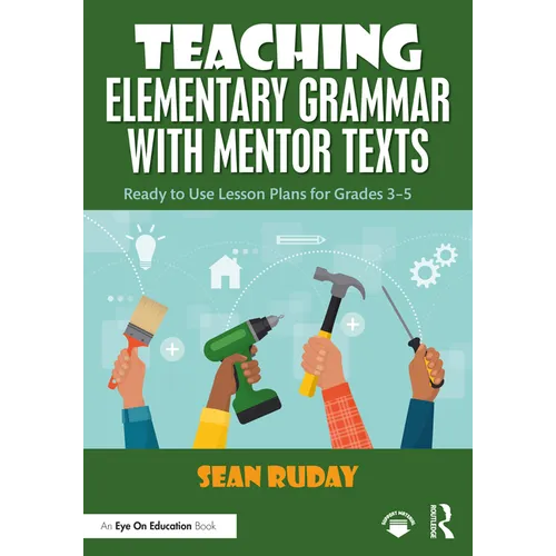 Teaching Elementary Grammar with Mentor Texts: Ready to Use Lesson Plans for Grades 3-5