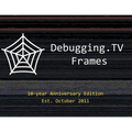 Debugging.TV Frames: 10-Year Anniversary Edition of Slides