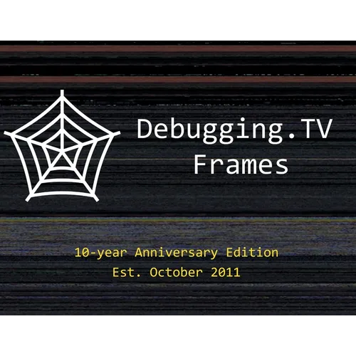 Debugging.TV Frames: 10-Year Anniversary Edition of Slides