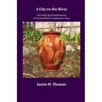 A City on the River: The Early Red Earthenware of the Hartford, Connecticut Area - Paperback