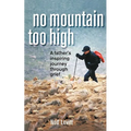 No Mountain Too High: A Father's Inspiring Journey Through Grief