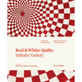 Red and White Quilts: Infinite Variety: Presented by the American Folk Art Museum