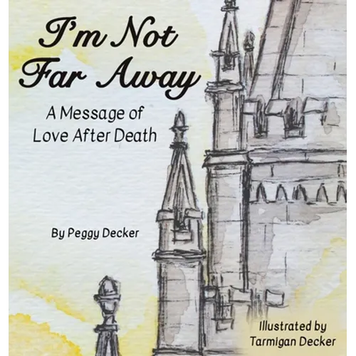 I'm Not Far Away: A Message of Love After Death