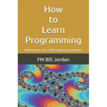 How to Learn Programming: Adventures of a self-taught programmer