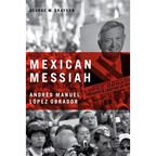 Mexican Messiah: Andrés Manuel López Obrador