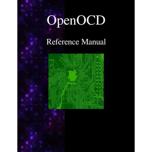 OpenOCD - Open On-Chip Debugger Reference Manual