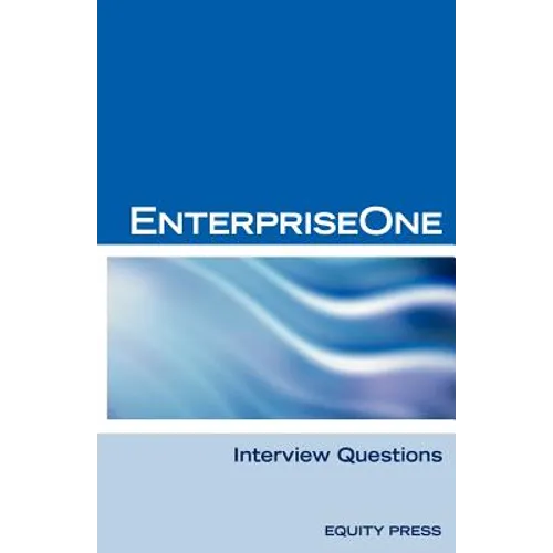 Oracle Jde / Enterpriseone Interview Questions, Answers, and Explanations: Enterpriseone Certification Review
