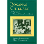 Roxana's Children: The Biography of a Nineteenth-Century Vermont Family - Paperback