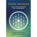 Inner Freedom: How to Find and Dissolve Your Limiting Beliefs
