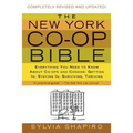 The New York Co-Op Bible: Everything You Need to Know about Co-Ops and Condos: Getting In, Staying In, Surviving, Thriving