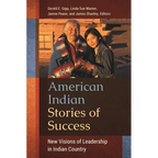 American Indian Stories of Success: New Visions of Leadership in Indian Country - Hardcover