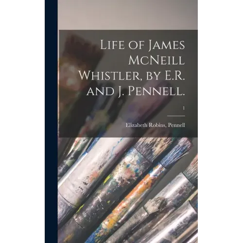 Life of James McNeill Whistler, by E.R. and J. Pennell.; 1