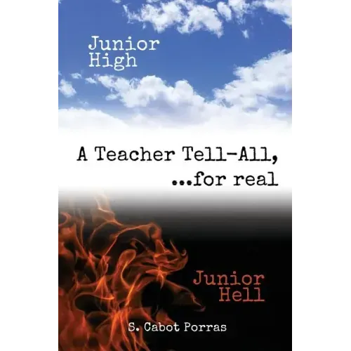 Junior High Junior Hell: A Teacher Tell All, For Real...