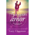 Los 5 Lenguajes del Amor (Revisado): El Secreto del Amor Que Perdura