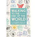 Walking to the End of the World: A Thousand Miles on the Camino de Santiago