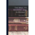 The Bible, Its Meaning and Supremacy