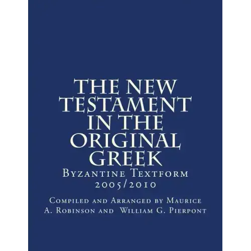 The New Testament In The Original Greek: Byzantine Textform 2005/2010