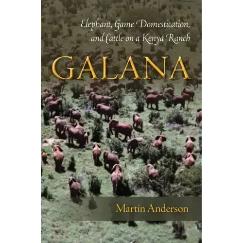 Galana: Elephant, Game Domestication, and Cattle on a Kenya Ranch